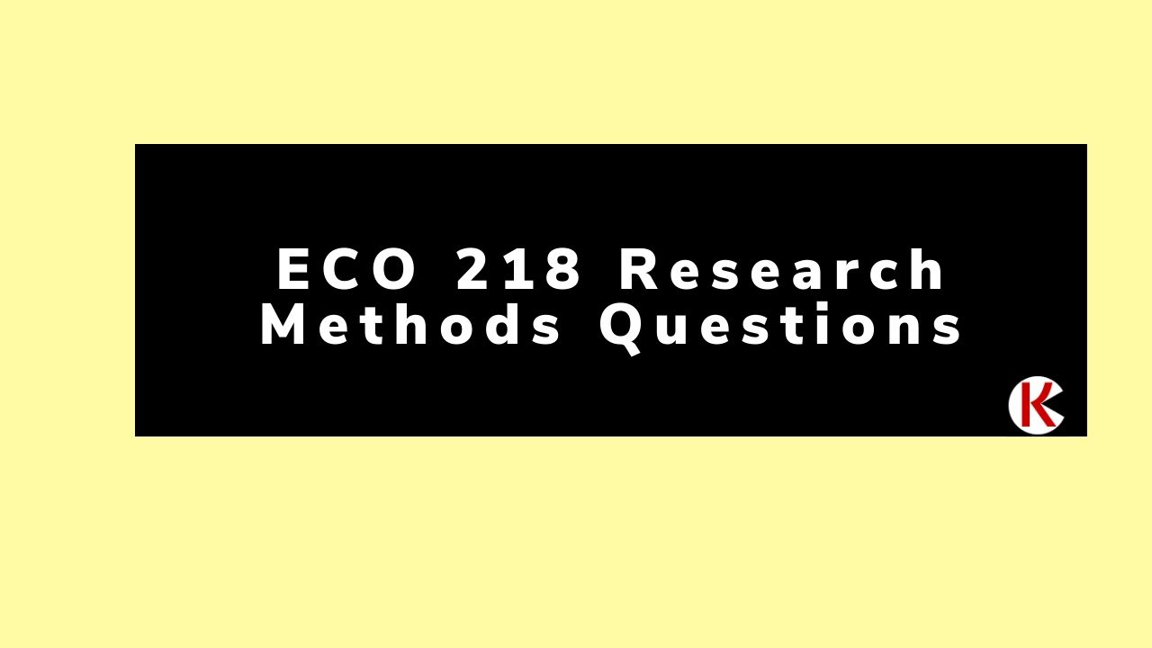 ECO 218 Research Methods Questions