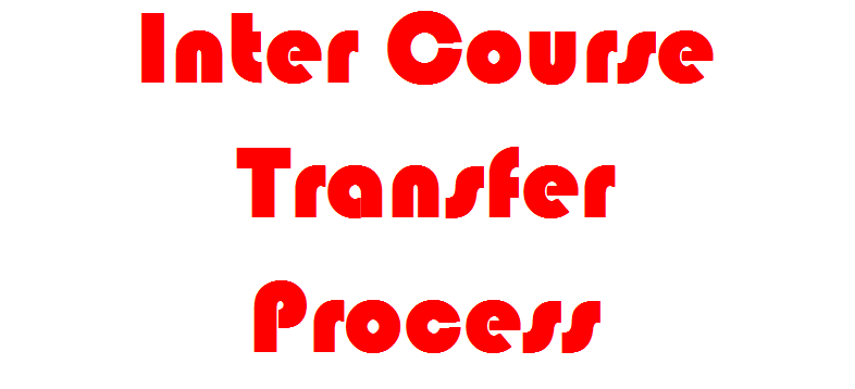 Process of University Inter Course Transfer, Deferment of admission, Change of Faculty