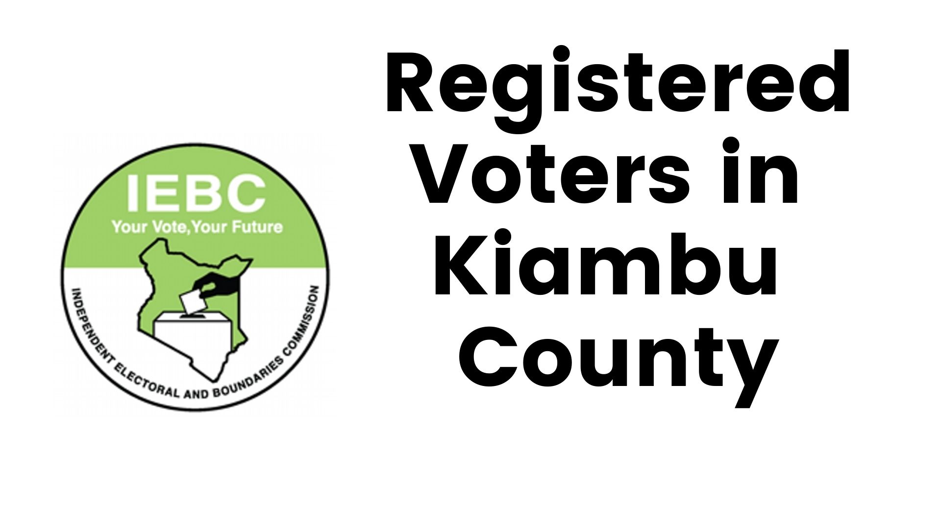 IEBC Kiambu County Registered Voters (Constituency, Wards)